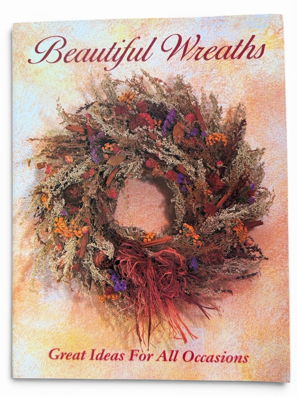 Beautiful Wreaths Book - Great Ideas For All Occasions Instructions Craft Tips